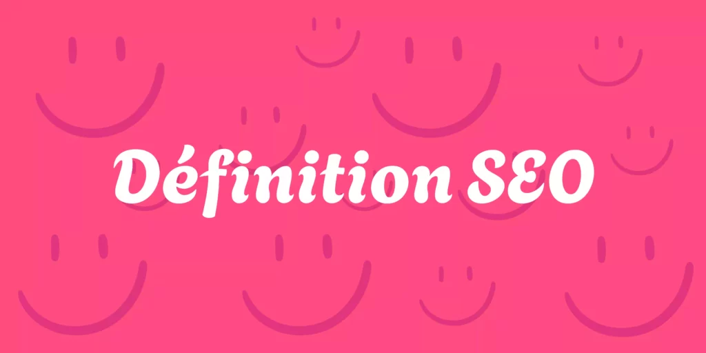 définition du SEO sur fond rose avec smileys