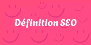 définition du SEO sur fond rose avec smileys